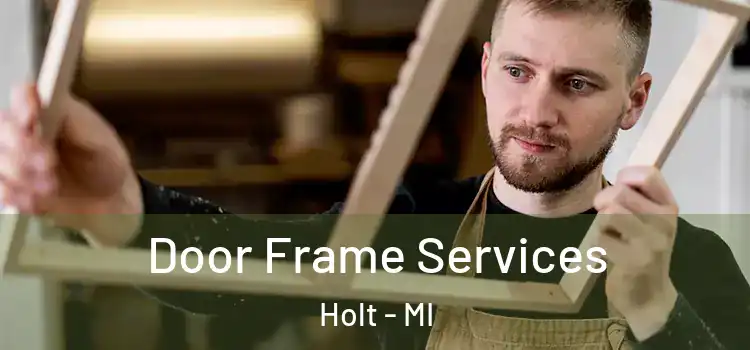 Door Frame Services Holt - MI