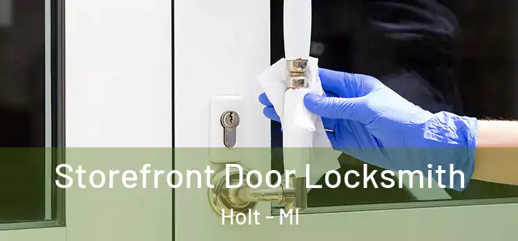 Storefront Door Locksmith Holt - MI